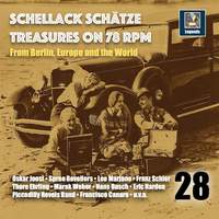 Schellack Schätze: Treasures on 78 RPM from Berlin, Europe and the World, Vol. 28