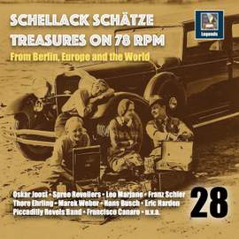 Schellack Schätze: Treasures on 78 RPM from Berlin, Europe and the World, Vol. 28