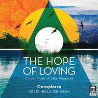 The Hope of Loving: Choral Music of Jake Runestad