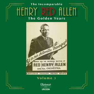 The Incomparable Henry Red Allen - the Golden Years Volume 3