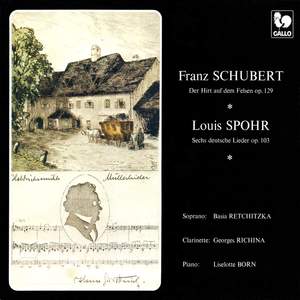 Schubert: Der Hirt auf dem Felsen, Op. posth. 129 - Spohr: 6 Deutsche Lieder, Op. 103