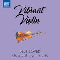 Vibrant Violin: Best loved classical violin music