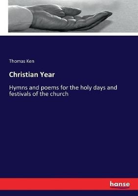 Christian Year: Hymns and poems for the holy days and festivals of the church