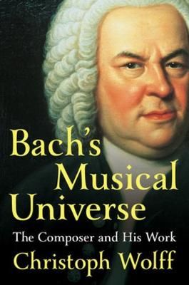 Bach's Musical Universe: The Composer and His Work