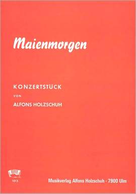 Holzschuh, A: Maienmorgen, Konzertstück