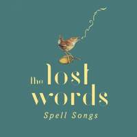 The Lost Words: Spell Songs (Deluxe Edition)