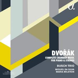 Dvořák: Complete Chamber Music for Piano and Strings