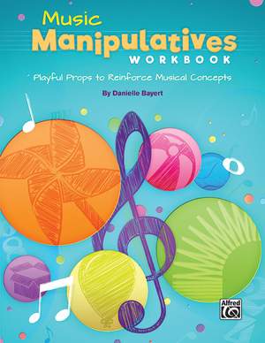 Bayert, Danielle: Music Manipulatives Workbook