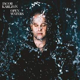 Open Waters - Jacob Karlzon - Vinyl Edition