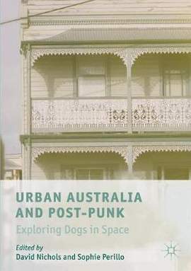 Urban Australia and Post-Punk: Exploring Dogs in Space