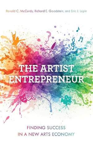 The Artist Entrepreneur: Finding Success in a New Arts Economy