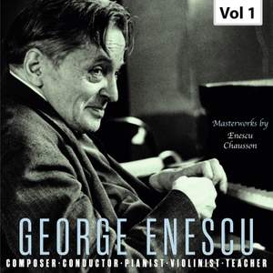 George Enescu: Composer, Conductor, Pianist, Violinist & Teacher, Vol. 1