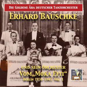 Die goldene Ära deutscher Tanzorchester: Erhard Bauschke und sein Tanzorchester, Vol. 1