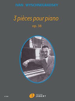 Wyschnegradsky, Ivan: 3 Pieces Op.38 (piano)