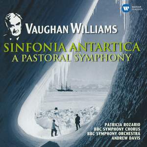 Vaughan Williams: Symphony No. 3, 'A Pastoral Symphony' & Symphony No. 7, 'Sinfonia Antartica'