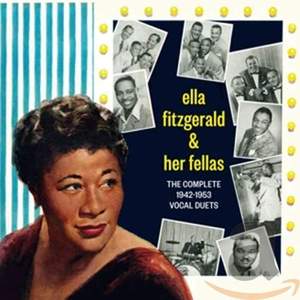 Ella Fitzgerald & Her Fellas - the Complete 1942-1953 Vocal Duets