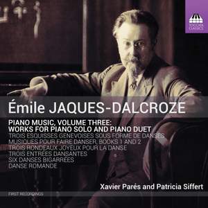 Émile Jaques-Dalcroze: Piano Music, Volume Three