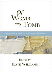 Kate Williams: Of Womb and Tomb