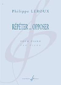 Philippe Leroux: Repeter Opposer