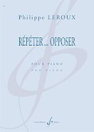 Philippe Leroux: Repeter Opposer