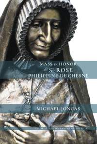 J. Michael Joncas: Mass In Honor of St. Rose Philippine Duchesne
