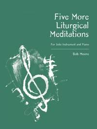 Bob Moore: Five More Liturgical Meditations