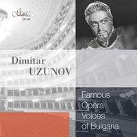 Famous Opera Voices of Bulgaria: Dimitar Uzunov