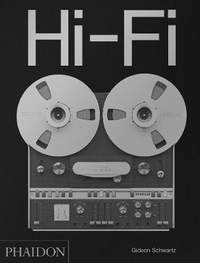 Hi-Fi: The History of High-End Audio Design: The History of High-End Audio Design