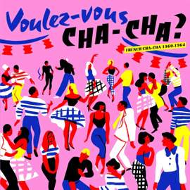 Voulez Vous Chacha? French Chacha 1960-1964