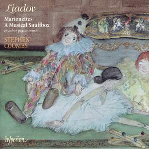 Liadov: Marionettes, A Musical Snuffbox & Other Piano Music