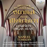 Delphin & Nicolaus Adam Strungk & Peter Morhardt: Complete Organ Music