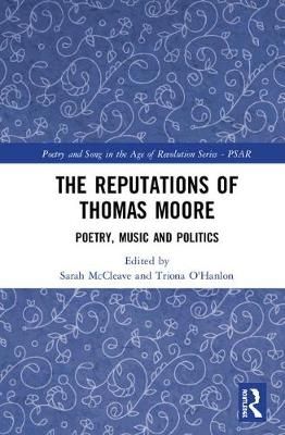 The Reputations of Thomas Moore: Poetry, Music, and Politics