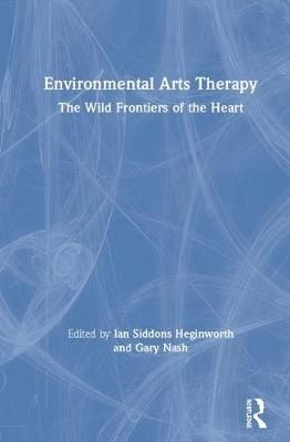 Environmental Arts Therapy: The Wild Frontiers of the Heart