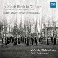 A Black Birch In Winter - American and Estonian Choral Music
