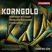 Korngold: Symphony in F sharp, Theme and Variations & Straussiana