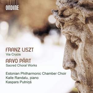 Liszt: Via Crucis & Pärt: Sacred Choral Works