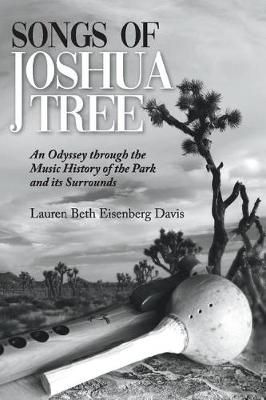 Songs of Joshua Tree: An Odyssey Through the Music History of the Park and Its Surrounds