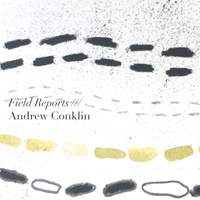 Andrew Conklin: Field Reports