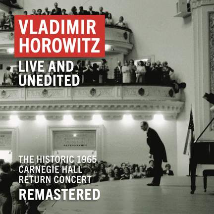 Vladimir Horowitz: Carnegie Hall Concert, May 9, 1965 'An Historic