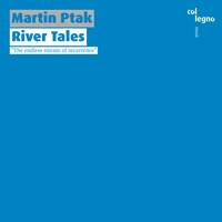 Martin Ptak: River Tales