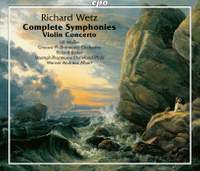 Richard Wetz: Complete Symphonies and Violin Concerto