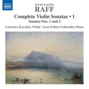 Joseph Joachim Raff: Complete Violin Sonatas Vol. 1