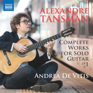 Tansman: Complete Works for Solo Guitar, Vol. 1