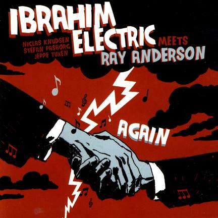 Ibrahim Electric Meets Ray Anderson - Again