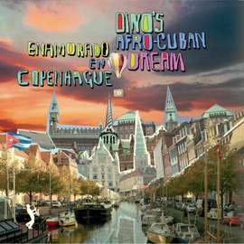 Dino's Afro-Cuban Dream: Enamorado En Copenhague