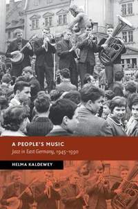 A People's Music: Jazz in East Germany, 1945-1990