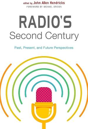 Radio's Second Century: Past, Present, and Future Perspectives