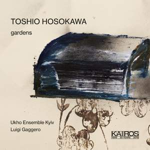Toshio Hosokawa - Gardens