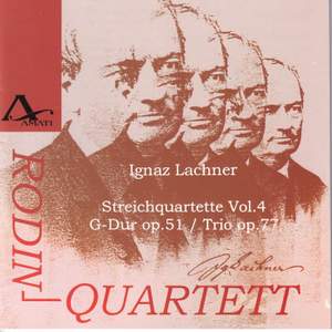 Ignaz Lachner: String Quartets Vol.4 Op. 51 & 77