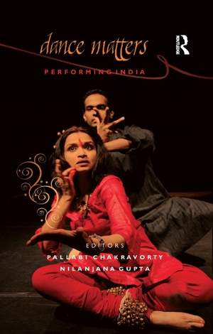 Dance Matters: Performing India on Local and Global Stages